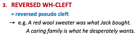 Reversed Wh-cleft (reversed pseudo cleft)
