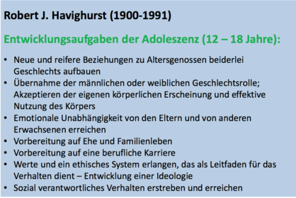 Robert J. Havighurst (1900-1991) Entwicklungsaufgaben der Adoleszenz (12 – 18 Jahre):