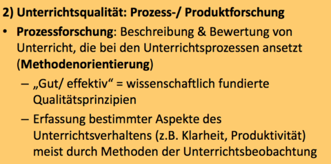 2) Unterrichtsqualität: Prozess‐/ Produktforschung Prozessforschung Welche Orientierung?