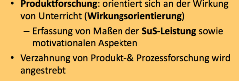 2) Unterrichtsqualität: Prozess‐/ Produktforschung Produktforschung Welche Orientierung? Was wird generell angestrebt?