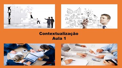 Contextualização aula 1 - Desafios Contemporâneos Gestão