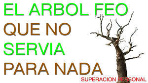 EL ARBOL FEO QUE NO SERVIA PARA NADA