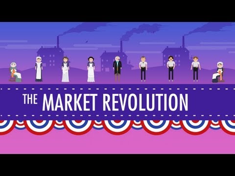 Crash Course #12 - The Market Revolution
