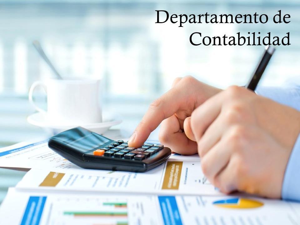 DEPARTAMENTO CONTABLE se encarga de registrar, clasificar y resumir la información de cada una de las transacciones efectuadas por la emp...