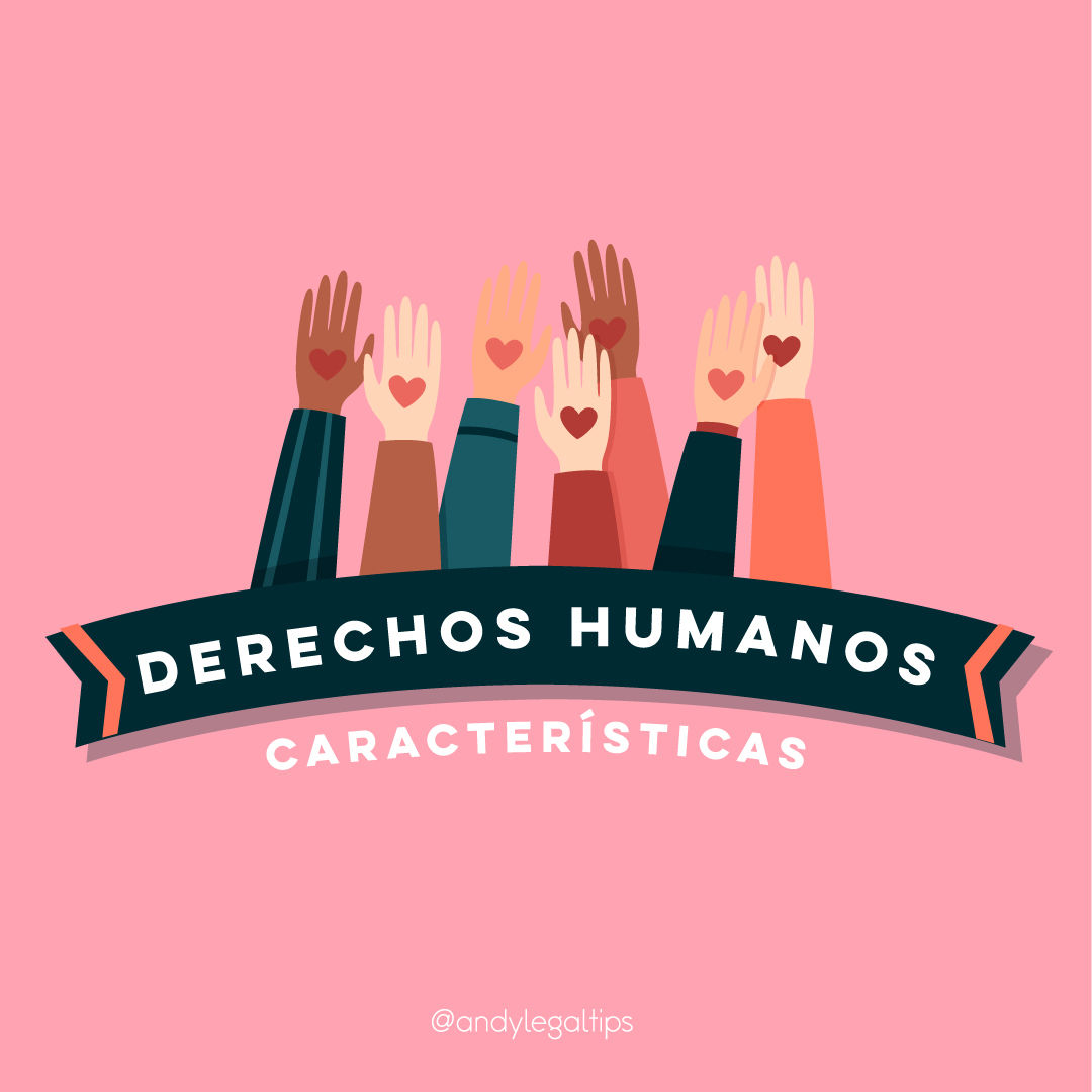 Menciona una característica de los derechos humanos