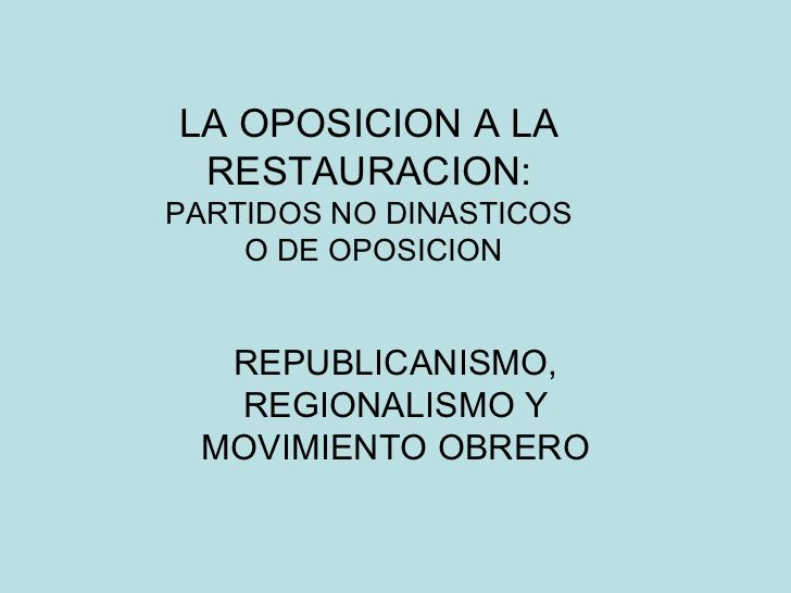 Explica brevemente la oposición a la Restauración