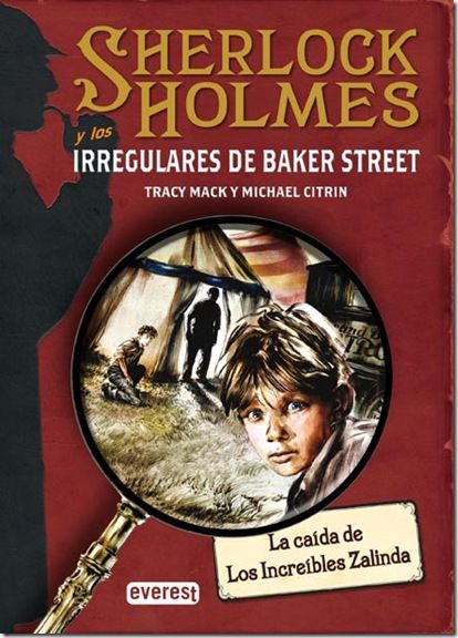 SHERLOCK HOLMES Y LOS IRREGULARES DE BAKER STREET. LA CAÍDA DE LOS INCREÍBLES ZALINDA