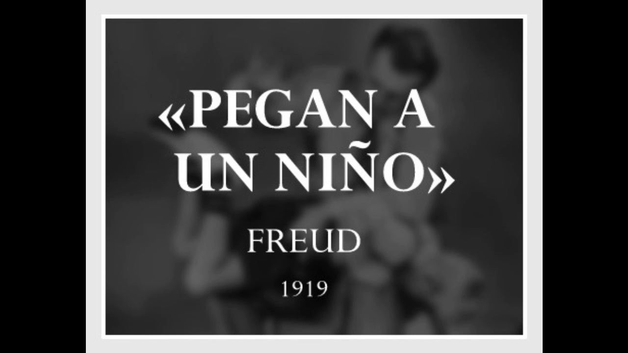 “PEGAN A UN NIÑO” Contribución al conocimiento de la génesis de las perversiones sexuales