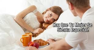 Hazla sentir la mujer más especial de todas, siempre que puedas.