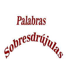 Las palabras sobreesdrújulas son las que llevan la intensidad de la voz en la sílaba anterior a la antepenúltima sílaba. Todas llevan til...
