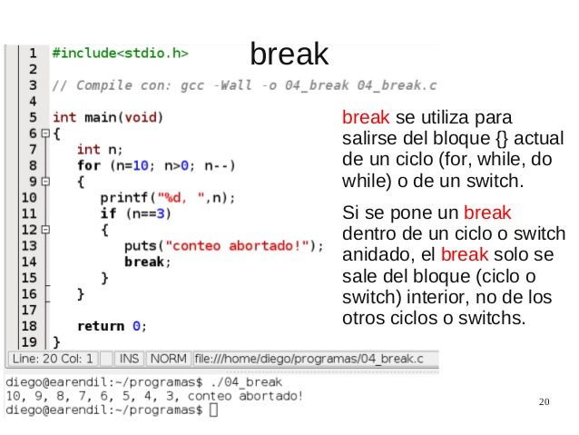 Break finaliza la ejecución del bucle o la instrucción condicional envolvente más próximo en el que aparece. El control pasa a la instruc...