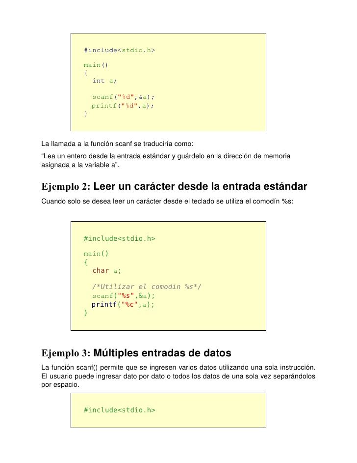 caracteres sueltos y cadenas de caracteres a través del teclado. En definitiva, scanf lee datos formateados de la entrada estandar.