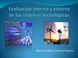 la evaluacion interna y externa de los sistemas tecnologicos tema 2¨bloque 4