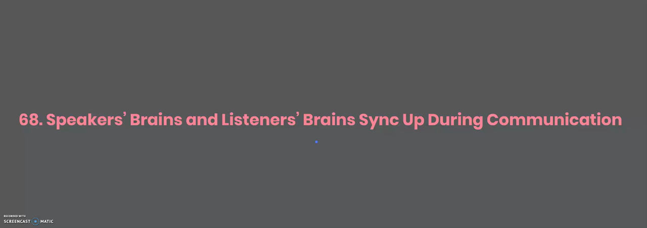 68. Speakers' Brains and Listeners' Brains Sync Up During Communication
