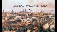 Economía latinoamericana principios del siglo XX