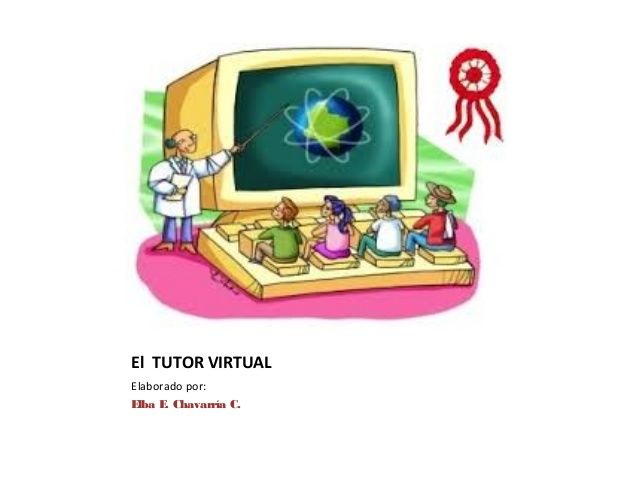 TUTOR VIRTUAL: Pedagógico,Técnico, Especifico del área a orientar, Actitudinal y Comunicativo
