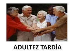 Principales aspectos del desarrollo en la adultéz temprana, media y tardia.