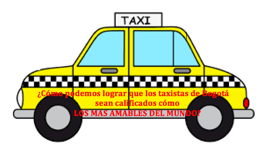 ¿Como podemos lograr qué los taxistas de Bogotá sean calificados como LOS MAS AMABLES DEL MUNDO?