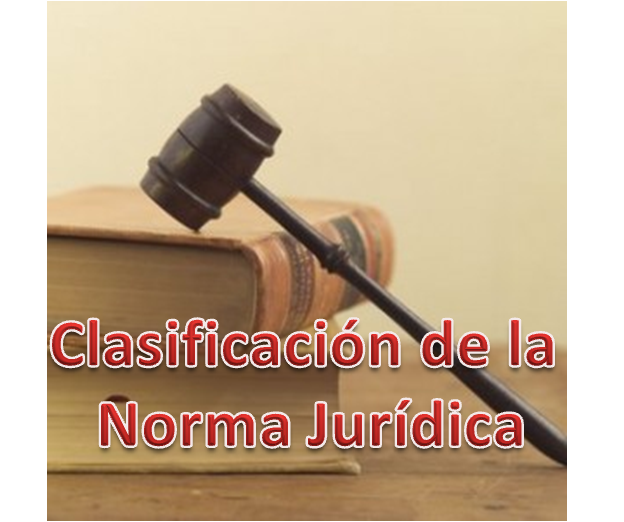 CLASIFICACIÓN DE LAS NORMAS JURÍDICAS