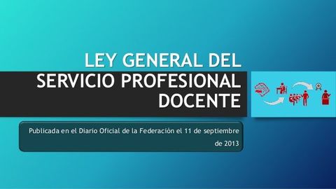 Ley General del Servicio Profesional Docente